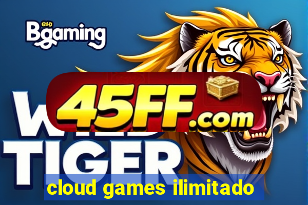 cloud games ilimitado